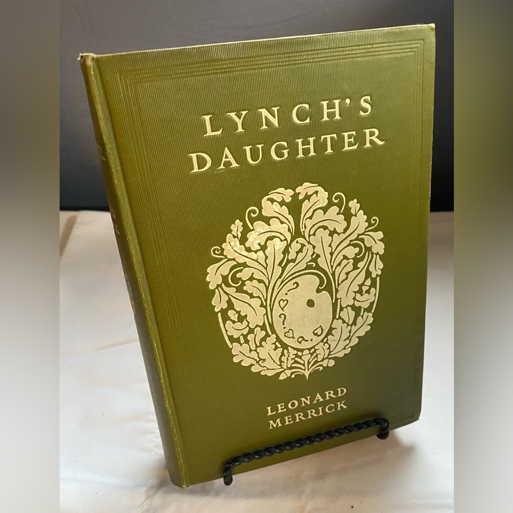 Lynch's Daughter book- 1908 (First Edition)- Leonard Merrick- RARE- binding!